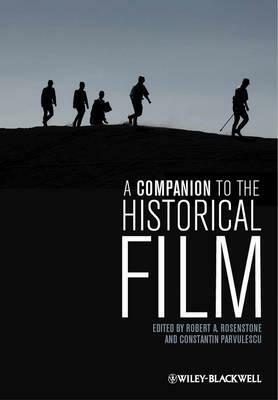 A Companion to the Historical Film by Constantin Parvulesu, Robert A. Rosenstone