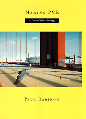 Making PCR: A Story of Biotechnology by Paul Rabinow