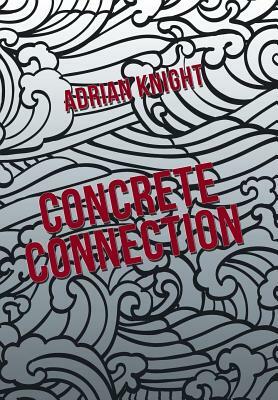 Concrete Connection by Adrian Knight