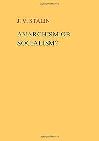 Anarchism Or Socialism? by Joseph Stalin