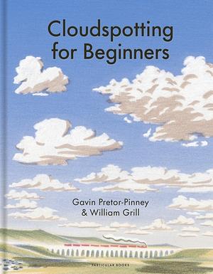 Cloudspotting for Beginners by William Grill, Gavin Pretor-Pinney