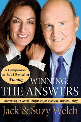 Winning: The Answers: Confronting 74 of the Toughest Questions in Business Today by Jack Welch, Suzy Welch