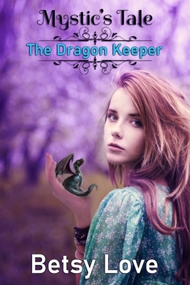 The Dragon Keeper by Betsy Love