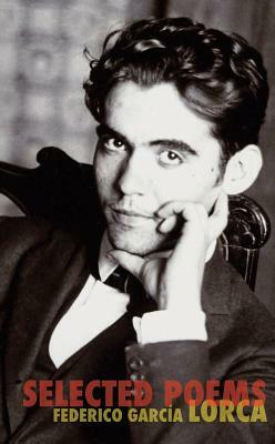 The Selected Poems of Federico Garcia Lorca by Federico García Lorca