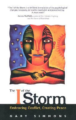 The I of the Storm: Embracing Conflict, Creating Peace by Gary Simmons