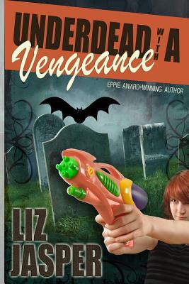 Underdead with a Vengeance by Liz Jasper