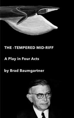 The -Tempered Mid-Riff by Brad Baumgartner