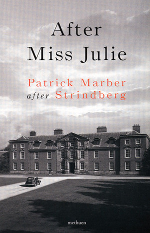 After Miss Julie by August Strindberg, Patrick Marber