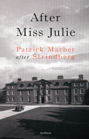 After Miss Julie by Patrick Marber, August Strindberg