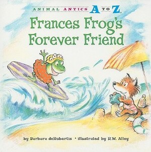 Frances Frog's Forever Friend by Barbara deRubertis