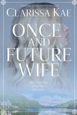 Once And Future Wife: Book One by Clarissa Kae
