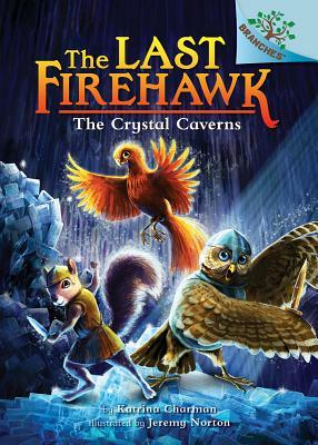 The Crystal Caverns: A Branches Book (the Last Firehawk #2), Volume 2 by Katrina Charman