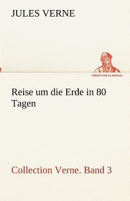 Reise Um Die Erde in 80 Tagen by Jules Verne