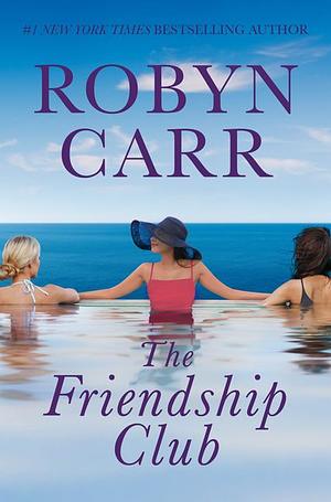 The Friendship Club by Robyn Carr