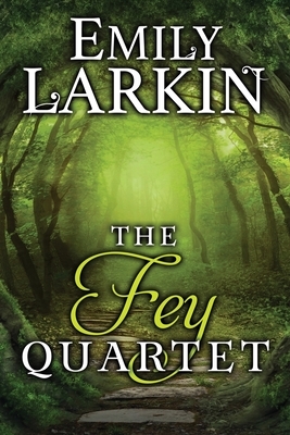 The Fey Quartet by Emily Larkin