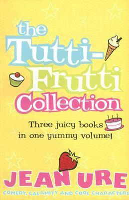 The Tutti-frutti Collection by Peter Bailey, Jean Ure, Chris Fisher