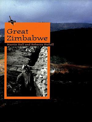 Great Zimbabwe by Martin Hall, Rebecca Stefoff