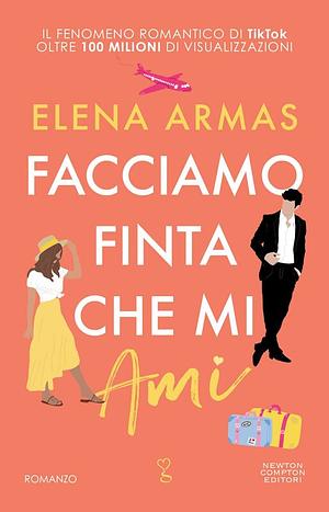 Facciamo finta che mi ami by Elena Armas