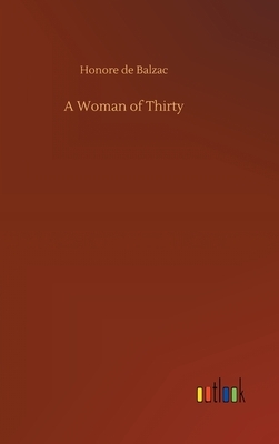 A Woman of Thirty by Honoré de Balzac