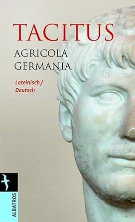 Agricola/Germania. Lateinisch und Deutsch by Tacitus, Tacitus, Alfons Städele