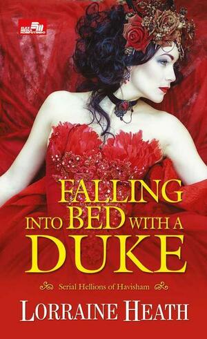 Falling into Bed With A Duke by Lorraine Heath