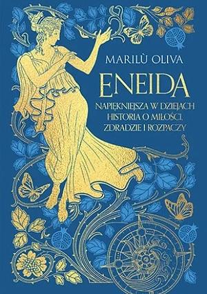Eneida. Najpiękniejsza w dziejach historia o miłości, zdradzie i rozpaczy by Marilù Oliva, Marilù Oliva