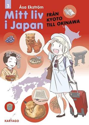 Mitt liv i Japan. Från Kyoto till Okinawa by Åsa Ekström