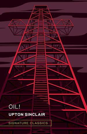 Oil!: Graphic Art Collector's Edition by Upton Sinclair, Upton Sinclair