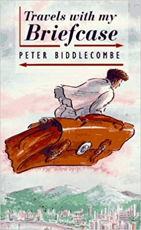 Travels with My Briefcase by Peter Biddlecombe