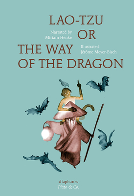 Lao-Tzu, or the Way of the Dragon by Miriam Henke, Jordan Lee Schnee