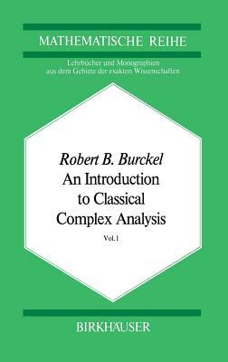 An Introduction to Classical Complex Analysis: Vol. 1 by R. B. Burckel