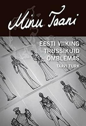 Minu Taani: Eesti viiking trussikuid õmblemas by Taavi Turk