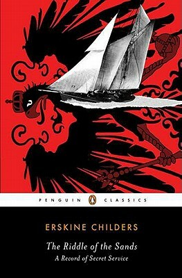 The Riddle of the Sands: A Record of Secret Service by Erskine Childers