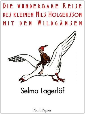 Die wunderbare Reise des kleinen Nils Holgersson mit den Wildgänsen by Selma Lagerlöf