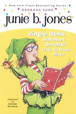 Junie B., First Grader: Jingle Bells, Batman Smells! (P.S. So Does May.) by Barbara Park