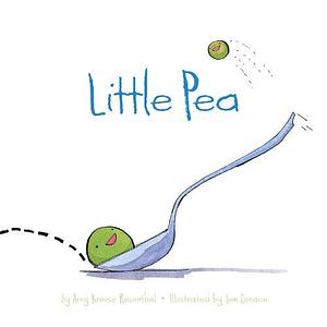 Little Pea: by Amy Krouse Rosenthal, Amy Krouse Rosenthal, Jen Corace