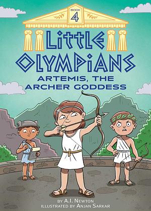 Little Olympians 4: Artemis, the Archer Goddess by A.I. Newton