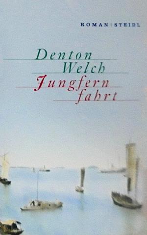 Jungfernfahrt by Denton Welch