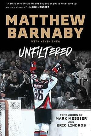 Matthew Barnaby: Unfiltered by Matthew Barnaby, Kevin Shea