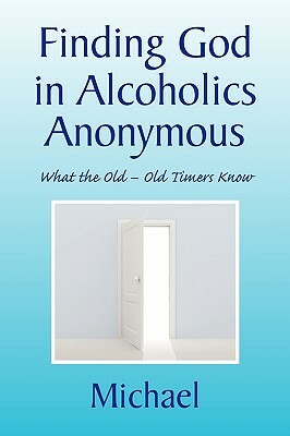 Finding God in Alcoholics Anonymous by Michael