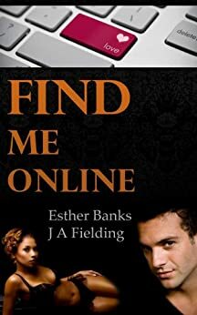 Find Me Online by J.A. Fielding, Esther Banks