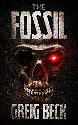 The Fossil by Greig Beck