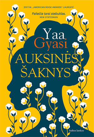 Auksinės šaknys by Yaa Gyasi