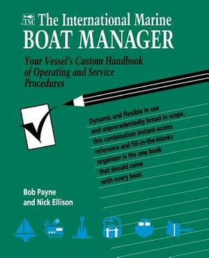 The International Marine Boat Manager: Your Vessel's Custom Handbook of Operating and Service Procedures by Bob Payne