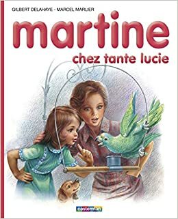 Martine chez tante Lucie by Gilbert Delahaye