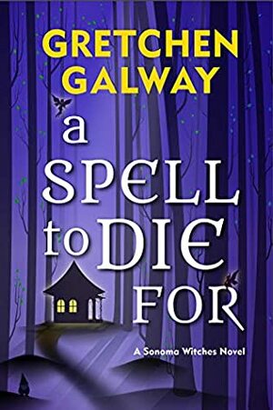 A Spell to Die For by Gretchen Galway