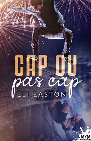 Cap ou pas cap by Eli Easton