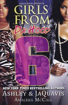 Girls from Da Hood 6 by Ashley & Jaquavis, Amaleka McCall