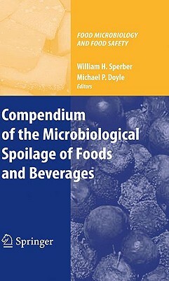 Compendium of the Microbiological Spoilage of Foods and Beverages by 