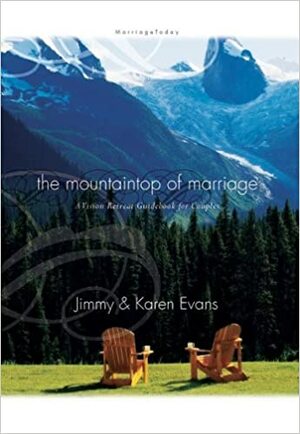 Mountain Top of Marriage: Vision Retreat Guidebook by Jimmy Evans, MarriageToday